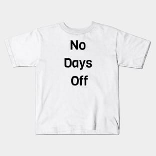 No Days Off Kids T-Shirt